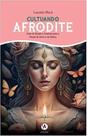 Cultuando Afrodite - ARDANE EDITORA