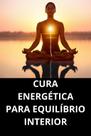 Cura Energética Para Equilíbrio Interior