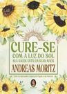 Cure-se com a luz do sol: Sua saúde está em suas mãos Cure-se com a luz do sol: Sua saúde está em suas mãos