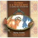 Curiaçu e a gralha-azul - a lenda das araucárias - GRACIOSA EDITORA Curiaçu e a gralha-azul - a lenda das araucárias - GRACIOSA EDITORA