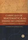 Currículo de matemática no ensino secundário: entre o passado e o presente Currículo de matemática no ensino secundário: entre o passado e o presente
