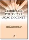 Currículo, Políticas e Ação Docente - EDUERJ - EDIT. DA UNIV. DO EST. DO RIO - UERJ