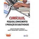 Currículos, pesquisas, conhecimentos e produção de subjetividades - DE PETRUS