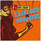 Curso de Como criar Catalogo de Produtos - ComSchool Curso de Como criar Catalogo de Produtos - ComSchool