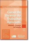 Curso de Direito do Trabalho Aplicado: Processo do Trabalho - Vol.9 - REVISTA DOS TRIBUNAIS