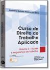 Curso de Direito do Trabalho Aplicado: Segurança e Medicina do Trabalho - Vol.3