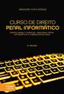 Curso de Direito Penal Informático: Partes Geral e Especial, Processo Penal Informático e Cibercriminologia