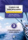 Curso de Discipulado - Volume 3 - Conversando com Cristo