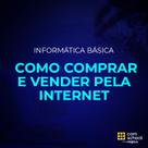 Curso de Informática Básica: Como Comprar e Vender pela Internet - ComSchool