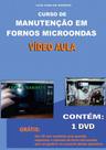 Curso em DVD aula físico,Manutenção em Forno Microondas Curso em DVD aula físico,Manutenção em Forno Microondas