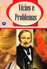 Curso Vícios e Problemas - Estudo sobre Vícios Materiais e Morais Curso Vícios e Problemas - Estudo sobre Vícios Materiais e Morais