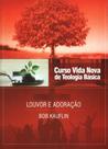 Curso Vida Nova de Teologia Básica - Louvor e Adoração Volume 11, Bob Kauflin - Vida Nova