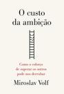 Custo Da Ambição, O Custo Da Ambição, O