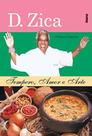 D. Zica: tempero, amor e arte