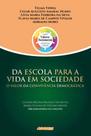 Da escola para a vida em sociedade: o valor da convivência democrática Da escola para a vida em sociedade: o valor da convivência democrática