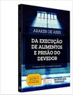 Da Execucao De Alimentos E Prisao Do Devedor