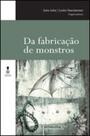 Da fabricaçao de monstros - coleçao invençao Da fabricaçao de monstros - coleçao invençao