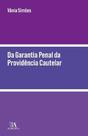 Da Garantia Penal da Providência Cautelar