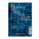 Da Próxima Vez Que Você Cair do Cavalo Da Próxima Vez Que Você Cair do Cavalo