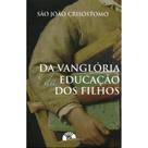 Da vanglória e da educação dos filhos - Katechesis