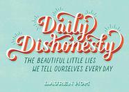 Daily Dishonesty: The Beautiful Little Lies We Tell Ourselves Every Day - ABRAMS