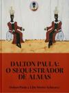 Dalton Paula - o Sequestrador De Almas Dalton Paula - o Sequestrador De Almas