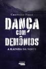 Dança Com Demônios - A Rainha da Noite Dança Com Demônios - A Rainha da Noite