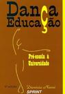 Dança Educação. Pré-Escola à Universidade Dança Educação. Pré-Escola à Universidade