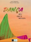 DANÇA: Sob o signo do múltiplo - Estação das Letras e Cores