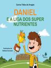 Daniel e a liga dos super nutrientes - SA EDITORA **