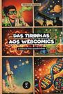 Das tirinhas aos webcomics: a ciência nos quadrinhos Das tirinhas aos webcomics: a ciência nos quadrinhos