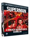 Dc comics superman - a ameaça da kryptonita vermelha - vol. 79 - EAGLEMOSS