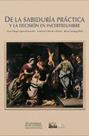 De la sabiduría práctica y la decisión en incertidumbre - EDITORIAL AULA DE HUMANIDADES SAS