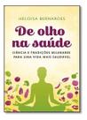 De Olho Na Saúde - Ciência e Tradições Milenares Para Uma Vida Mais