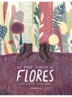 De onde nascem as flores