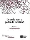 De onde vem o poder da mentira - ESTAÇAO DAS LETRAS E CORES ** De onde vem o poder da mentira - ESTAÇAO DAS LETRAS E CORES **