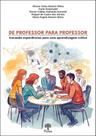 De Professor Para Professor: Trocando Experiências Para Uma Aprendizagem Crítica De Professor Para Professor: Trocando Experiências Para Uma Aprendizagem Crítica