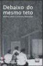 Debaixo do mesmo teto - analise sobre a violencia domestica