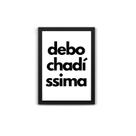 Debo chadí ssima - quadro divertido