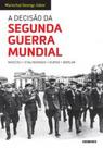 Decisão Da Segunda Guerra Mundial, A: Moscou, Stalingrado, Kursk, Berlim Decisão Da Segunda Guerra Mundial, A: Moscou, Stalingrado, Kursk, Berlim