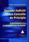 Decisao judicial e o conceito de principio - hermeneutica e a (in)determinaçao do sujeito - LIVRARIA DO ADVOGADO