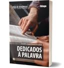 Dedicados à Palavra - Série Vida de Discípulo - Estudo Devocional