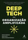 Deep Tech e a Organização Amplificada Deep Tech e a Organização Amplificada
