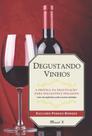 Degustando vinhos: a prática da degustação para iniciantes e iniciados