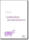 Delicadeza dos Hipopótamos, A