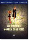 Demônios Morrem Duas Vezes, Os - CONEX - ANTIGA CODEX Demônios Morrem Duas Vezes, Os - CONEX - ANTIGA CODEX