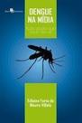 Dengue na mídia: tudo aquilo que você não vê - PACO EDITORIAL
