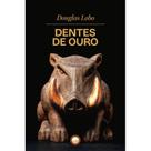 Dentes de Ouro (Douglas Lobo)