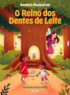 Dentista Musical Em - O Reino Dos Dentes de Leite