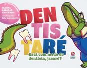 Dentistaré - Está Com Medo do Dentista, Jacaré